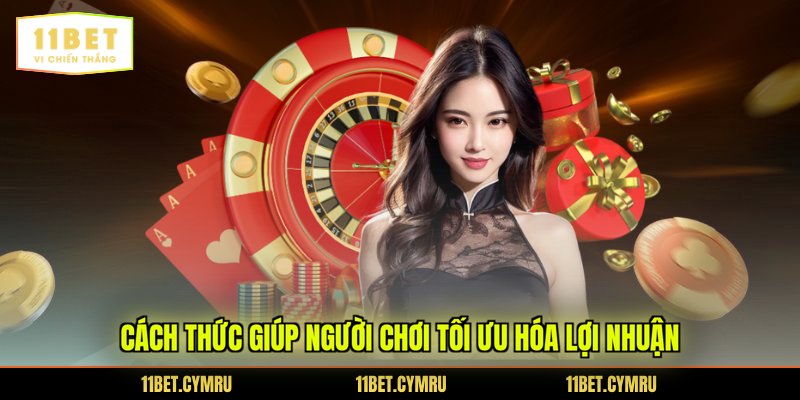 Cách thức giúp người chơi tối ưu hóa lợi nhuận