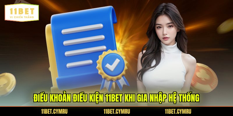 Điều khoản điều kiện 11BET khi gia nhập hệ thống