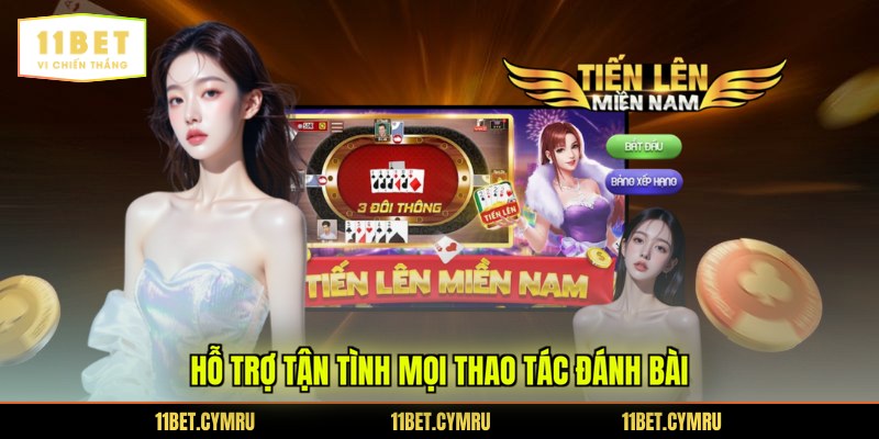 Hỗ trợ tận tình mọi thao tác đánh bài