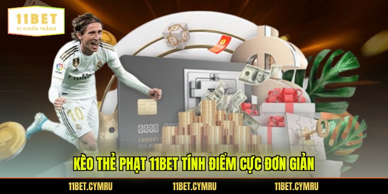Kèo thẻ phạt 11BET tính điểm cực đơn giản