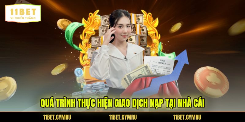 Quá trình thực hiện giao dịch nạp tại nhà cái