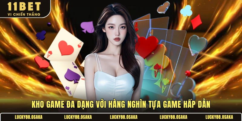 Kho game đa dạng với hàng nghìn tựa game hấp dẫn